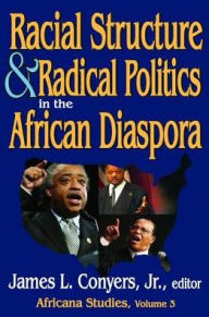 Title: Racial Structure and Radical Politics in the African Diaspora: Volume 2, Africana Studies, Author: Georgia A. Persons