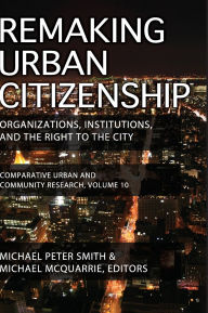 Title: Remaking Urban Citizenship: Organizations, Institutions, and the Right to the City, Author: Andrew M. Greeley