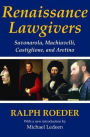 Renaissance Lawgivers: Savonarola, Machiavelli, Castiglione and Aretino