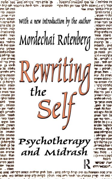 Rewriting the Self: Psychotherapy and Midrash / Edition 1