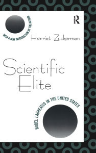 Title: Scientific Elite: Nobel Laureates in the United States / Edition 2, Author: William T. Golden