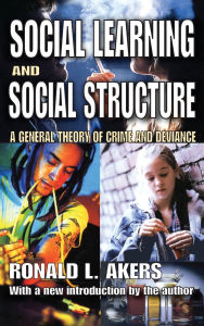 Title: Social Learning and Social Structure: A General Theory of Crime and Deviance, Author: Ronald Akers