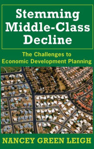 Title: Stemming Middle-Class Decline: The Challenges to Economic Development, Author: Nancey Green Leigh