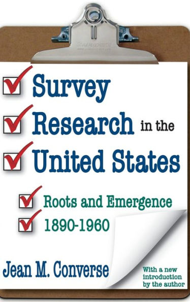 Survey Research the United States: Roots and Emergence 1890-1960