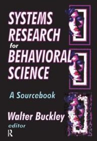 Title: Systems Research for Behavioral Science: A Sourcebook, Author: Walter Buckley