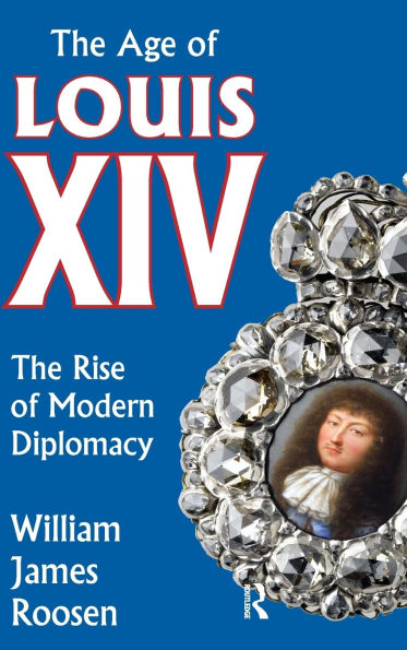 Age of Louis XIV: The Rise Modern Diplomacy