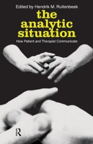 Title: The Analytic Situation: How Patient and Therapist Communicate, Author: Peter F. Drucker