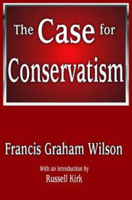 Title: The Case for Conservatism, Author: Francis Wilson