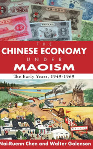 Title: The Chinese Economy Under Maoism: The Early Years, 1949-1969, Author: Andrew M. Greeley