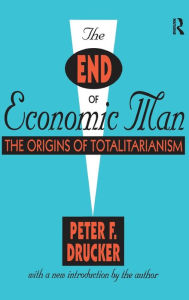 Title: The End of Economic Man: The Origins of Totalitarianism, Author: Peter Drucker