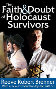 Title: The Faith and Doubt of Holocaust Survivors, Author: Reeve Robert Brenner