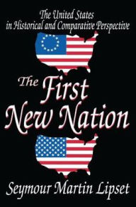 Title: The First New Nation: The United States in Historical and Comparative Perspective, Author: Donald K. Routh