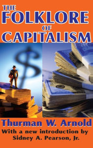 Title: The Folklore of Capitalism, Author: Thurman W. Arnold