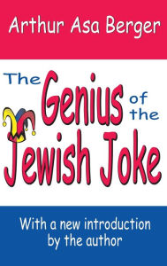 Title: The Genius of the Jewish Joke, Author: Arthur Asa Berger
