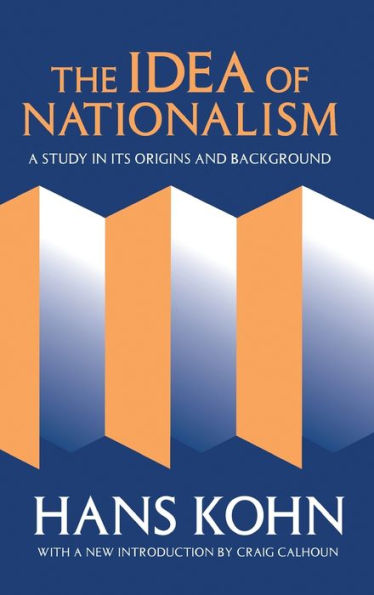 The Idea of Nationalism: A Study in Its Origins and Background