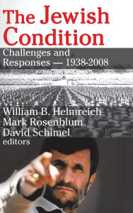 Title: The Jewish Condition: Challenges and Responses - 1938-2008, Author: Mark Rosenblum