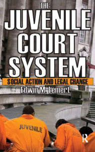 Title: The Juvenile Court System: Social Action and Legal Change, Author: Edwin Lemert
