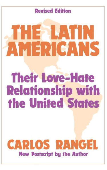 the Latin Americans: Their Love-hate Relationship with United States