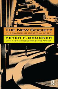 Title: The New Society: The Anatomy of Industrial Order, Author: Peter Drucker