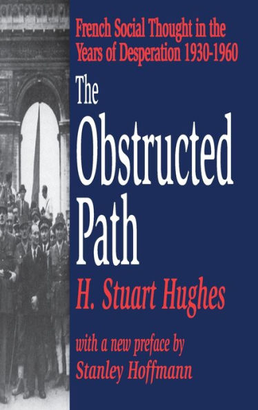 the Obstructed Path: French Social Thought Years of Desperation 1930-1960