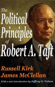 Title: The Political Principles of Robert A. Taft, Author: Russell Kirk