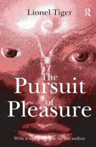 Title: The Pursuit of Pleasure, Author: Lionel Tiger