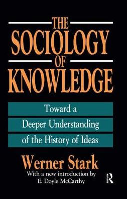 The Sociology of Knowledge: Toward a Deeper Understanding of the History of Ideas