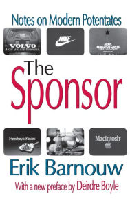 Title: The Sponsor: Notes on Modern Potentates / Edition 1, Author: Erik Barnouw