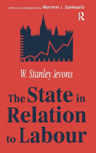 Title: The State in Relation to Labour, Author: W. Stanley Jevons