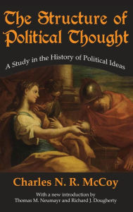 Title: The Structure of Political Thought: A Study in the History of Political Ideas, Author: Charles N. R. McCoy