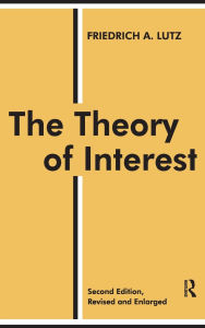 Title: The Theory of Interest / Edition 2, Author: Friedrich Lutz