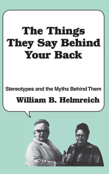 The Things They Say behind Your Back: Stereotypes and the Myths Behind Them