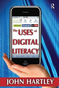 Title: The Uses of Digital Literacy, Author: John Hartley