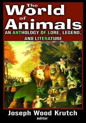The World of Animals: An Anthology of Lore, Legend, and Literature