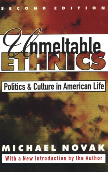 Unmeltable Ethnics: Politics and Culture American Life