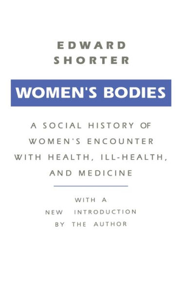 Women's Bodies: A Social History of Women's Encounter with Health, Ill-Health and Medicine / Edition 1