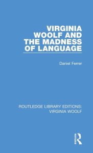 Title: Virginia Woolf and the Madness of Language, Author: Daniel Ferrer