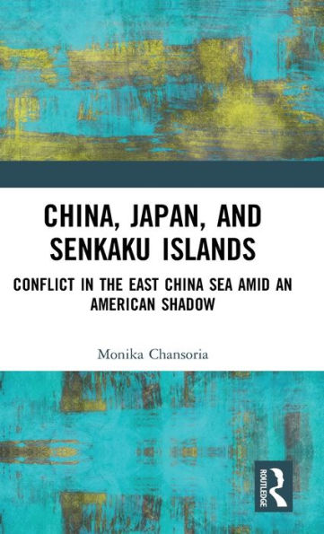 China, Japan, and Senkaku Islands: Conflict in the East China Sea Amid an American Shadow