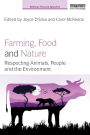 Farming, Food and Nature: Respecting Animals, People and the Environment / Edition 1