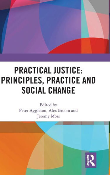 Practical Justice: Principles, Practice and Social Change / Edition 1