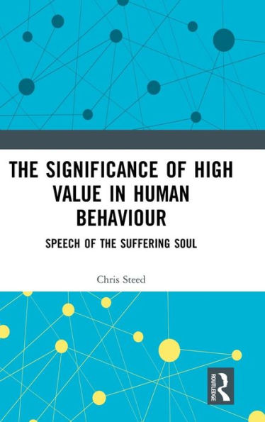 The Significance of High Value in Human Behaviour: Speech of the Suffering Soul / Edition 1