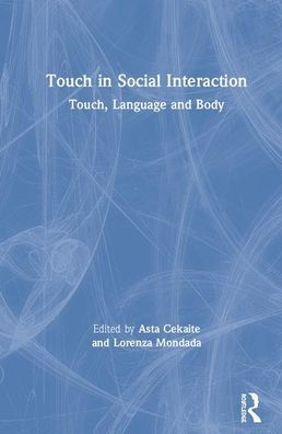 Touch in Social Interaction: Touch, Language, and Body