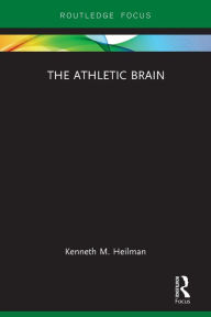 Title: The Athletic Brain, Author: Kenneth M. Heilman