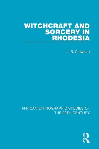 Witchcraft and Sorcery in Rhodesia / Edition 1