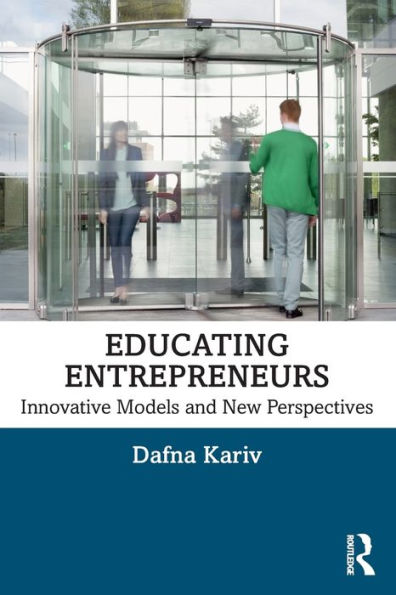 Educating Entrepreneurs: Innovative Models and New Perspectives / Edition 1