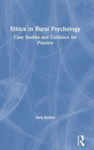 Title: Ethics in Rural Psychology: Case Studies and Guidance for Practice / Edition 1, Author: Sara Boilen