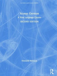 Title: Access German: A First Language Course / Edition 2, Author: Henriette Harnisch