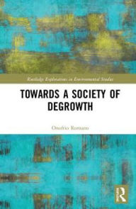 Title: Towards a Society of Degrowth / Edition 1, Author: Onofrio Romano