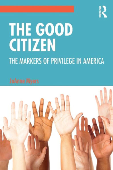 The Good Citizen: The Markers of Privilege in America / Edition 1