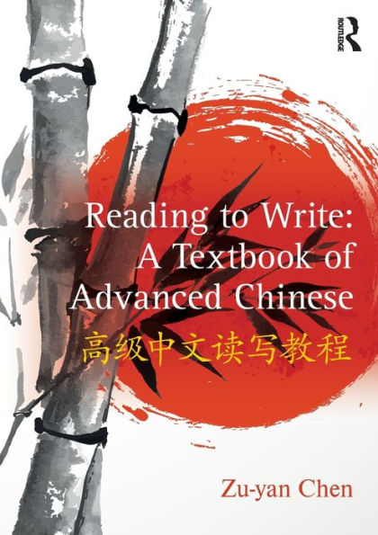 Reading to Write: A Textbook of Advanced Chinese / Edition 1